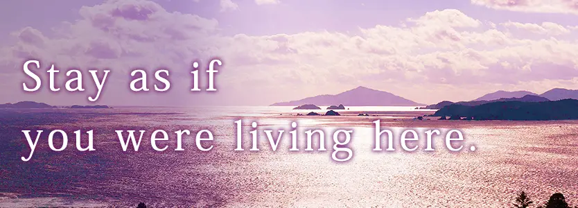 Stay as if you were living here.